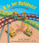 B Is for Bulldozer Board Book: A Construction ABC Cover Image