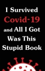 I Survived Covid-19 and All I Got Was This Stupid Book Cover Image