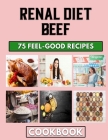 Renal Diet Beef: Mince recipes to make cooking at home easier By James Sanchez Cover Image