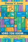 Lord You Know. . .: Three-Word Prayers of Adoration, Supplication & Affirmation Cover Image