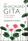 The Bhagavad Gita: A Life-Changing Conversation By Vandana R. Singh Cover Image