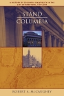 Stand, Columbia: A History of Columbia University in the City of New York, 1754-2004 By Robert McCaughey Cover Image