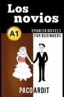 Spanish Novels: Los novios (Spanish Novels for Beginners - A1) By Paco Ardit Cover Image