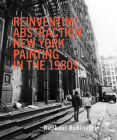 Reinventing Abstraction: New York Painting in the 1980s Cover Image