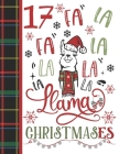 17 Fa La Fa La La La La La Llama Christmases: Llama Gift For Teen Girls Age 17 Years Old - Art Sketchbook Sketchpad Activity Book For Kids To Draw And By Krazed Scribblers Cover Image
