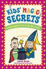 Kids' Magic Secrets: Simple Magic Tricks & Why They Work By Loris Bree, Marlin Bree (Illustrator) Cover Image