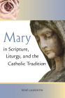 Mary in Scripture, Liturgy, and the Catholic Tradition Cover Image