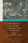 Grief, Identity, and the Arts: A Multidisciplinary Perspective on Expressions of Grief By Bram Lambrecht (Editor), Miriam Wendling (Editor) Cover Image
