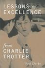 Lessons in Excellence from Charlie Trotter (Lessons from Charlie Trotter) Cover Image