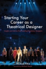 Starting Your Career as a Theatrical Designer: Insights and Advice from Leading Broadway Designers Cover Image