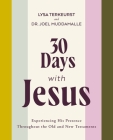 30 Days with Jesus Bible Study Guide: Experiencing His Presence Throughout the Old and New Testaments Cover Image