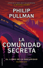 La comunidad secreta/ The Secret Commonwealth (EL LIBRO DE LA OSCURIDAD / THE BOOK OF DUST) By Philip Pullman Cover Image