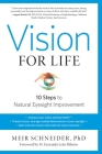 Vision for Life, Revised Edition: Ten Steps to Natural Eyesight Improvement By Meir Schneider, Ph.D., M. Fernanda Leite Ribeiro (Foreword by) Cover Image
