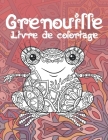 Grenouille - Livre de coloriage By Léa Pelletier Cover Image