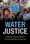 Water Justice By Rutgerd Boelens (Editor), Tom Perreault (Editor), Jeroen Vos (Editor) Cover Image