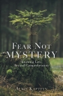 Fear Not Mystery: Knowing Love Beyond Comprehension By Aukje Kapteyn Cover Image