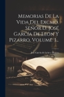 Memorias De La Vida Del Excmo. Señor D. José García De León Y Pizarro, Volume 3... By José García de León Y Pizarro (Created by) Cover Image