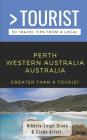 Greater Than a Tourist- Perth Western Australia Australia: 50 Travel Tips from a Local By Cindy Arlott, Amanda Wills (Editor), Greater Than a. Tourist Cover Image