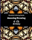 Mandala Coloring Books Amazing Drawing 6 th Birthday: 2020 and All the time gifts ideas about 120 Unique Meditation Designs Cover Image