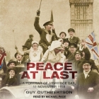 Peace at Last Lib/E: A Portrait of Armistice Day, 11 November 1918 Cover Image
