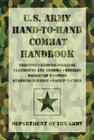 U.S. Army Hand-To-Hand Combat Handbook: Training, Ground-Fighting, Takedowns and Throws: Strikes, Handheld Weapons, Standing Defense, Group Tactics By Department of the Army Cover Image