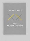 The Last Wolf & Herman By László Krasznahorkai, John Batki (Translated by), George Szirtes (Translated by) Cover Image