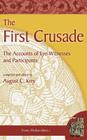 The First Crusade: The Accounts of Eye-Witnesses and Participants (Fontes Mediaevalium) By August C. Krey Cover Image