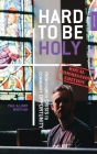 Hard to be Holy - Royal Commission Ed: From Church Crisis To Community Opportunity Cover Image