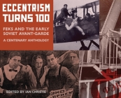 Eccentrism Turns 100: FEKS and the Early Soviet Avant-Garde A Centenary Anthology By Ian Christie (Editor) Cover Image