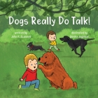Dogs Really Do Talk! By John R. Scannell Cover Image