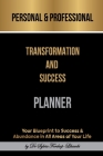 Personal & Professional Transformation and Success Planner: Your Blueprint to Success & Abundance in All Areas of Your Life Cover Image