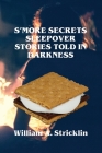 S'more Secrets: Sleepover Stories Told in Darkness Cover Image