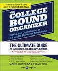The College Bound Organizer: Step-By-Step Organization to Get Into the College of Your Choice Cover Image