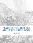 Peace Of The Blue Sea Adult Coloring Book: Color The Peace Of The Ocean Cover Image