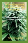 The Amazing Grow Cannabis Bible for Beginners: A Complete Beginner's Guide To Growing Cannabis Cover Image