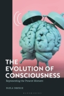 The Evolution of Consciousness: Representing the Present Moment By Paula Droege Cover Image