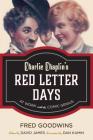 Charlie Chaplin's Red Letter Days: At Work with the Comic Genius By Fred Goodwins, David James (Editor), Dan Kamin (Notes by) Cover Image