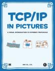 TCP/IP in Pictures: A Visual Introduction to Internet Protocols Cover Image