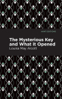 The Mysterious Key and What It Opened By Louisa May Alcott, Mint Editions (Contribution by) Cover Image