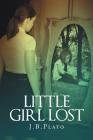 Little Girl Lost By J. B. Plato Cover Image