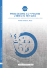 Processing Compound Verbs in Persian: A Psycholinguistic Approach to Complex Predicates (Iranian Studies Series) By Pouneh Shabani-Jadidi Cover Image