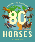 Around the World on 80 Horses (Child's Play Library) By Jill Newton, Jill Newton (Illustrator) Cover Image