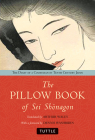 The Pillow Book of SEI Shonagon: The Diary of a Courtesan in Tenth Century Japan By Arthur Waley (Translator), Dennis Washburn (Foreword by) Cover Image
