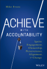 Achieve with Accountability: Ignite Engagement, Ownership, Perseverance, Alignment, and Change Cover Image