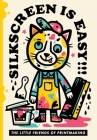 Silkscreen is Easy By The Little Friends of Printmaking, Chris Jalufka (Interviewer), John Foster (Afterword by) Cover Image