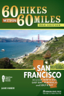 60 Hikes Within 60 Miles: San Francisco: Including North Bay, East Bay, Peninsula, and South Bay (60 Hikes Within 60 Miles San Francisco: Including North Bay) By Jane Huber Cover Image