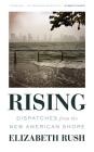 Rising: Dispatches from the New American Shore By Elizabeth Rush, Coleen Marlo (Read by) Cover Image