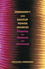Emergency and Backup Power Sources: Preparing for Blackouts and Brownouts By Michael Frank Hordeski Cover Image