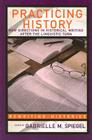Practicing History: New Directions in Historical Writing after the Linguistic Turn (Rewriting Histories) By Gabrielle M. Spiegel (Editor) Cover Image