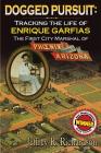 Dogged Pursuit: Tracking The Life of Enrique Garfias, The First City Marshal of Phoenix Arizona By Jeffrey R. Richardson Cover Image